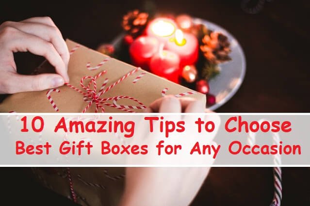 10 Amazing Tips to Choose the Best Gift Boxes for Any Occasion