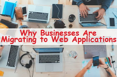 Why Businesses Are Migrating to Web Applications
