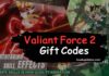 Valiant Force 2 Codes (March 2023) Redeem to Get Rewards Valiant Force 2 Codes