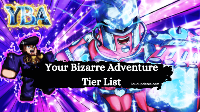 Your Bizarre Adventure stand Tier List